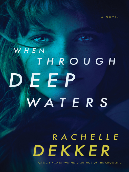 Title details for When Through Deep Waters by Rachelle Dekker - Available